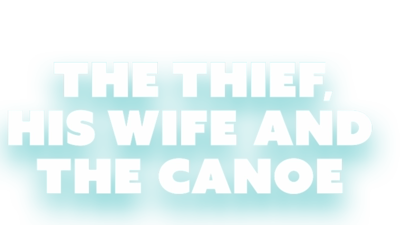 The Thief, His Wife and The Canoe S01 B01