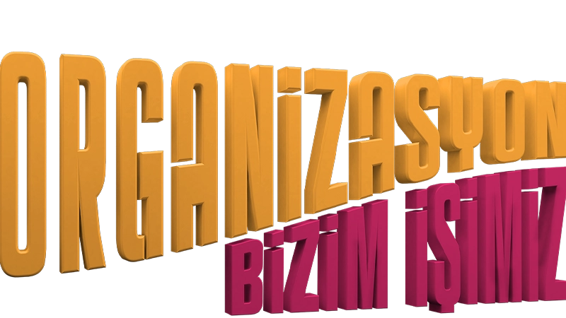 Organizasyon Bizim İşimiz S01 B01